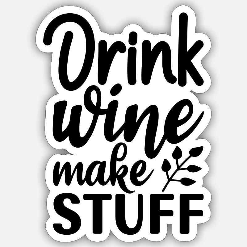 8 DRINK WINE MAKE STUFF - Sticker Größe S (10 x 10 cm) - Mattweiß