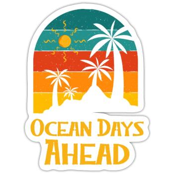 Ocean Days Ahead Vacation Summer Trip Tropical - Sticker size S (10 x 10 cm) - white matte - Front