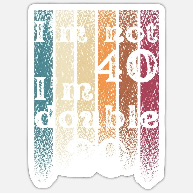 Ich bin nicht 40 Ich bin doppelt 20 Sticker Größe S (10 x 10 cm)