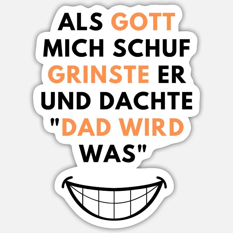 Als Gott Mich Schuf Grinste Er Und Dachte Das Wird Sticker Größe S (10 x 10 cm)