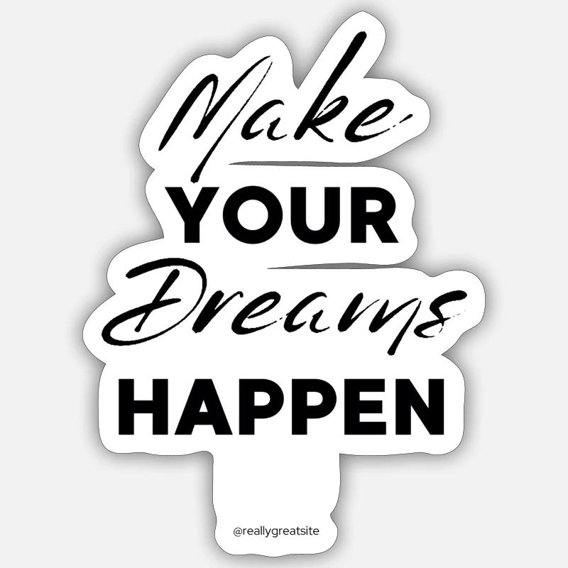 Make your dream happen - Sticker size S (10 x 10 cm) - white matte