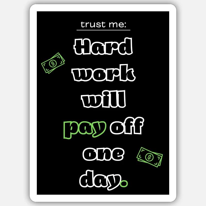 Hard work will pay off one day - Sticker Größe S (10 x 10 cm) - Mattweiß