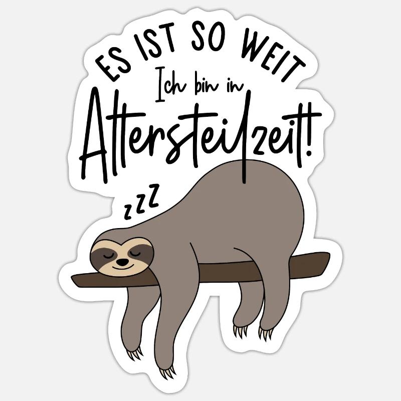 Faultier Es ist so weit Ich bin in Altersteilzeit - Sticker Größe S (10 x 10 cm) - Mattweiß