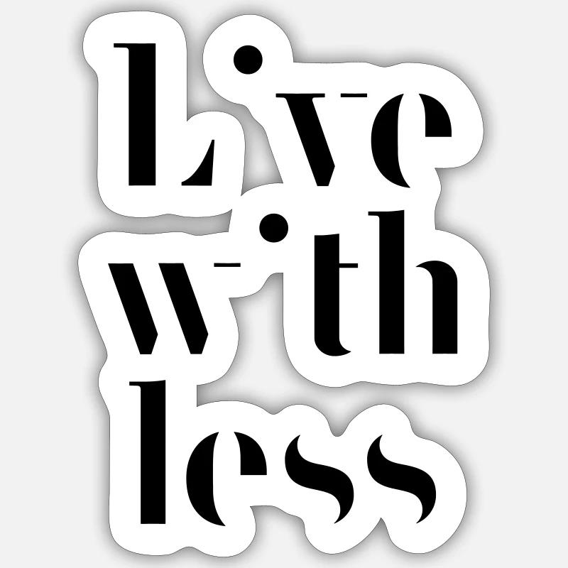 Live with less - Sticker Größe S (10 x 10 cm) - Mattweiß