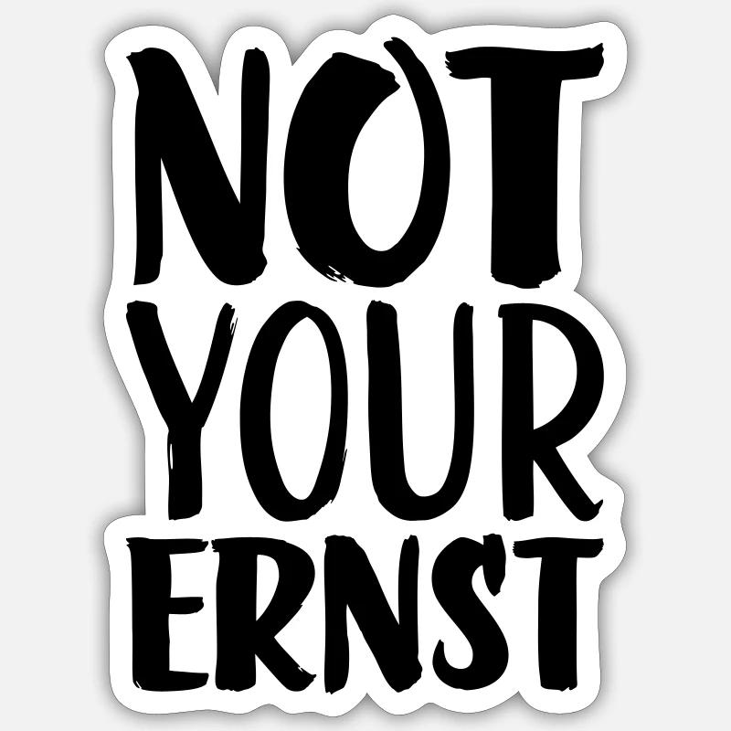 Not your ernst - Sticker Größe S (10 x 10 cm) - Mattweiß