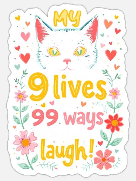 MEINE KATZE HAT 9 LEBEN UND 99 MÖGLICHKEITEN, MICH ZUM LACHEN ZU BRINGEN - Sticker Größe S (10 x 10 cm) - Mattweiß