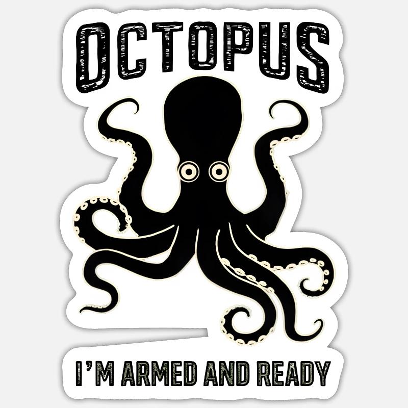 Octopus: I'm Armed and Ready - Sticker size S (10 x 10 cm) - white matte