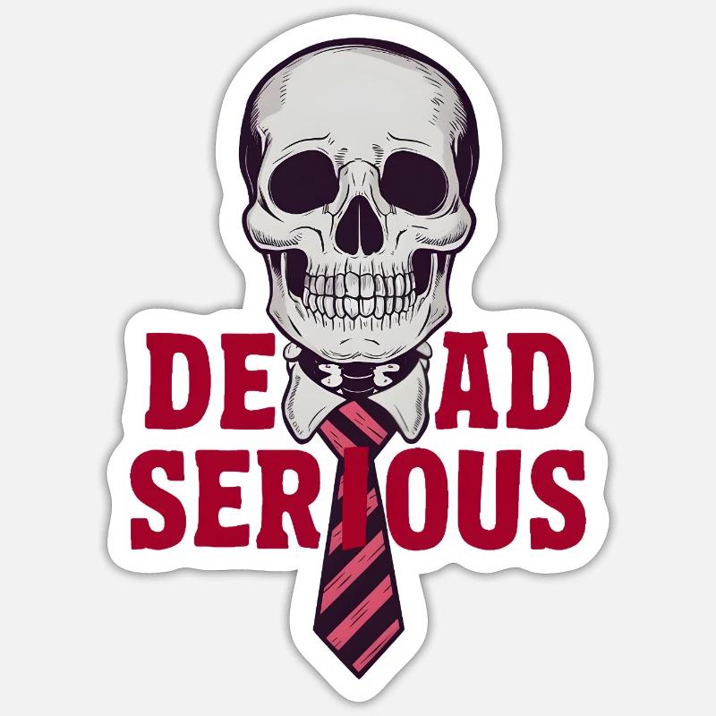 Dead Serious - Sticker size S (10 x 10 cm) - white matte