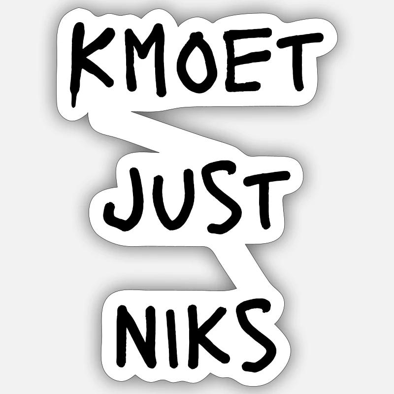 Kmoet just nothing, Antwerp dialect Shirts Sticker size S (10 x 10 cm)