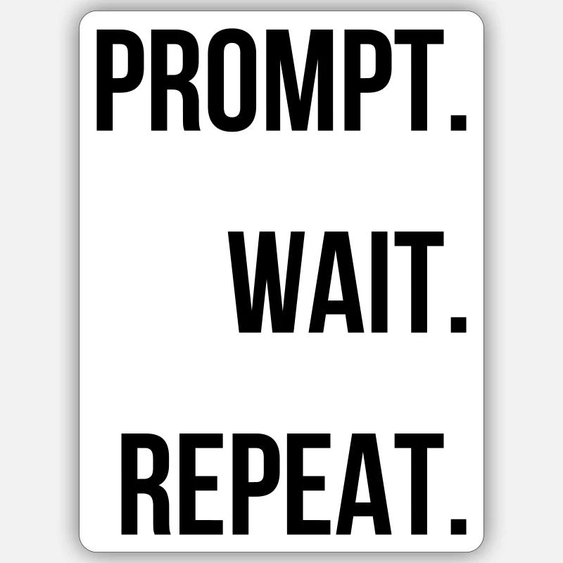 Prompt. Wait. Repeat. Sticker size S (10 x 10 cm)