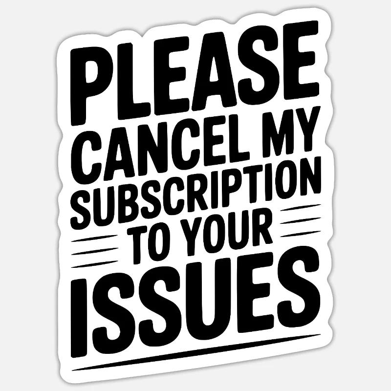 Please Cancel My Subscription to Your Issues Sticker size S (10 x 10 cm)