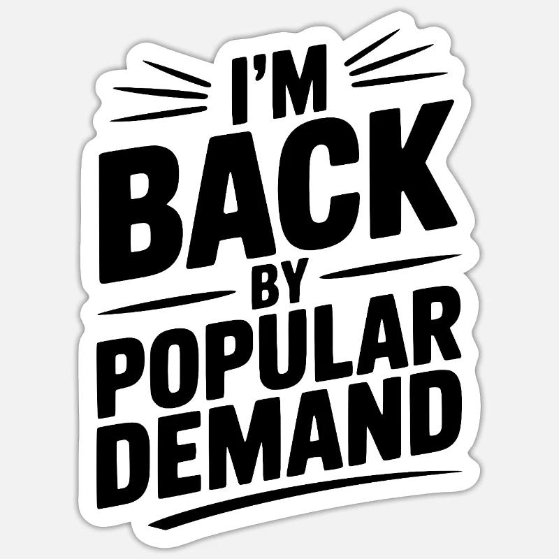 I'm Back by Popular Demand - Sticker size S (10 x 10 cm) - white matte