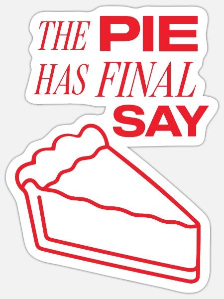 Kuchen – The Pie Has Final Say - Sticker Größe S (10 x 10 cm) - Mattweiß