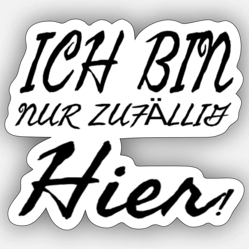 Ich bin nur zufällig hier Sticker Größe S (10 x 10 cm)