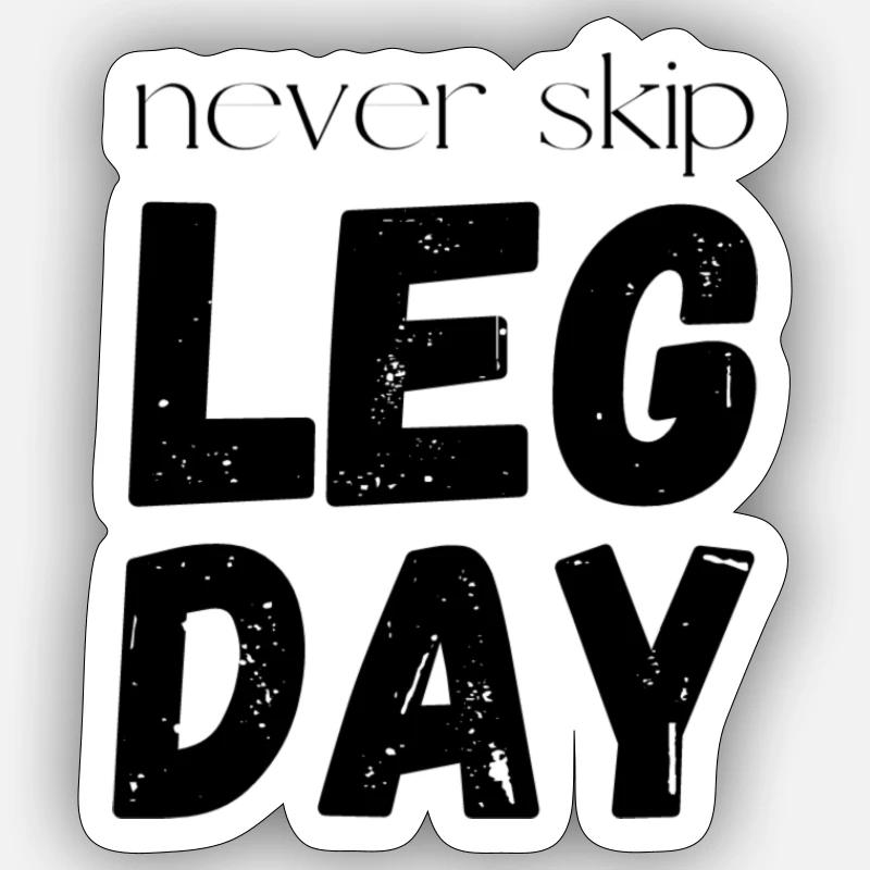 Never skip LEG DAY Sticker Größe S (10 x 10 cm)