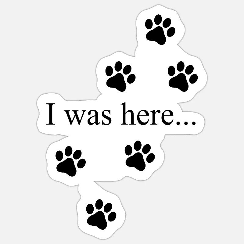 I Was Here - Design doux avec des pattes de chien - Sticker taille S (10 x 10 cm) - blanc mat