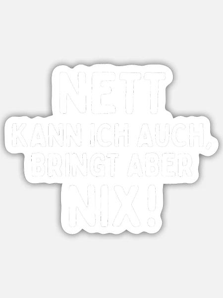 Lustige Sprüche frech nett lustig geschenk - Sticker Größe S (10 x 10 cm) - Mattweiß