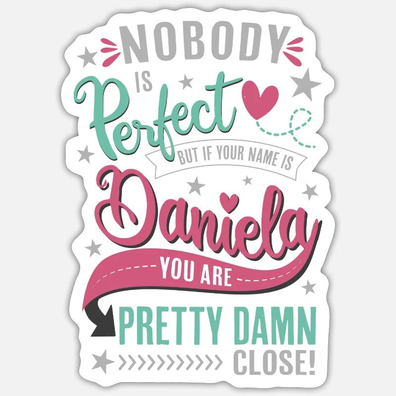 No one is perfect - Daniela Name Gift Idea Sticker size S (10 x 10 cm)