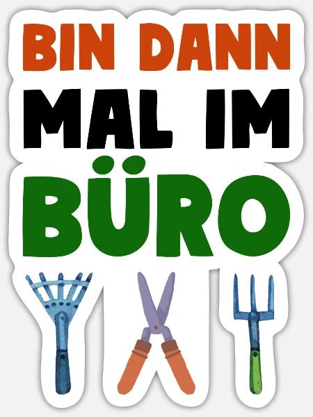 Garten Motto Bin Dann Mal Im Büro - Sticker Größe S (10 x 10 cm) - Mattweiß