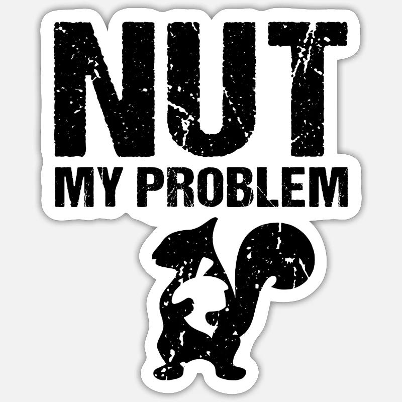 Nut My Problem Eichhörnchen Sticker Größe S (10 x 10 cm)