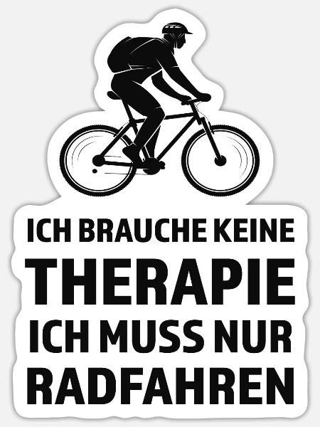 Ich Brauche Kee Therapie - Ich Muss Nur Radfahren - Sticker Größe S (10 x 10 cm) - Mattweiß