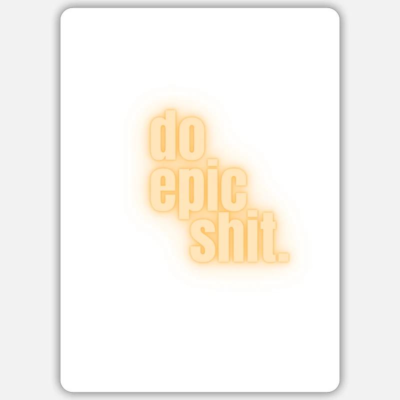 Do epic shit. Sticker Größe S (10 x 10 cm)
