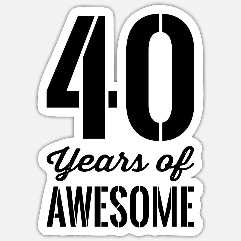 40. Geburtstag Geschenk Spruch Sticker Größe S (10 x 10 cm)