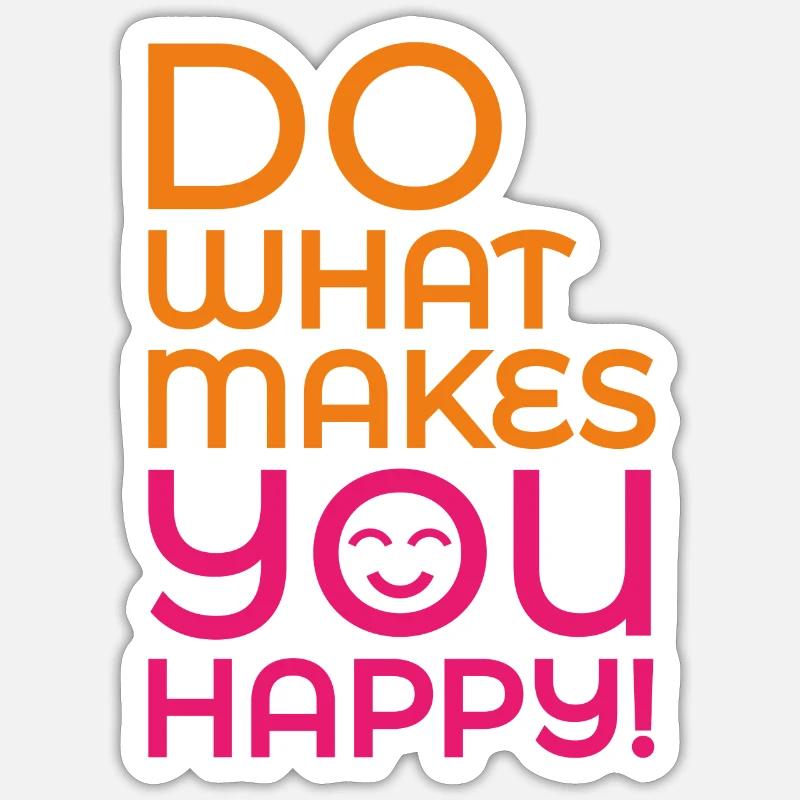 Do What Makes You Happy Sticker size S (10 x 10 cm)