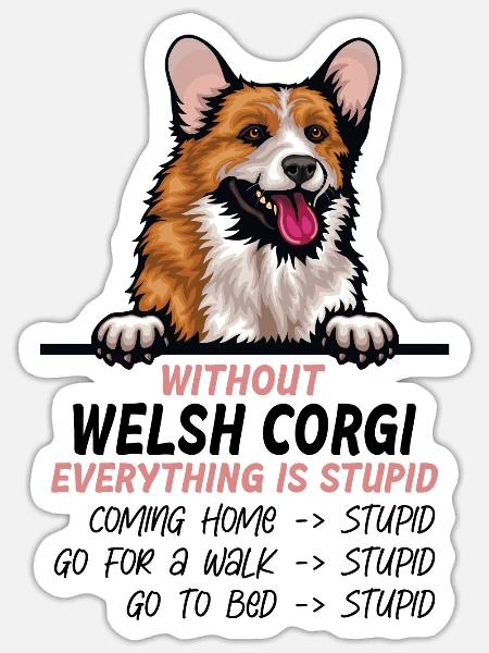 Ohne Welsh Corgi ist alles doof - Sticker Größe S (10 x 10 cm) - Mattweiß