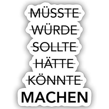 MACHST Du schon oder redest Du noch? - Sticker Größe S (10 x 10 cm) - Mattweiß - Vorne
