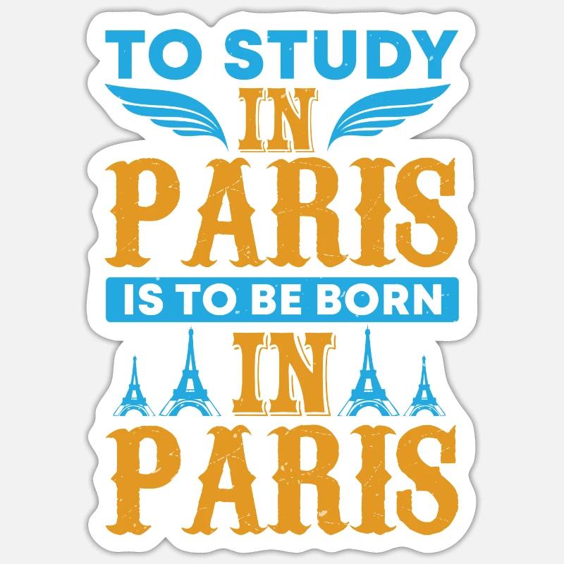 ÉTUDIER À PARIS, C’EST NAÎTRE À PARIS Sticker taille S (10 x 10 cm)