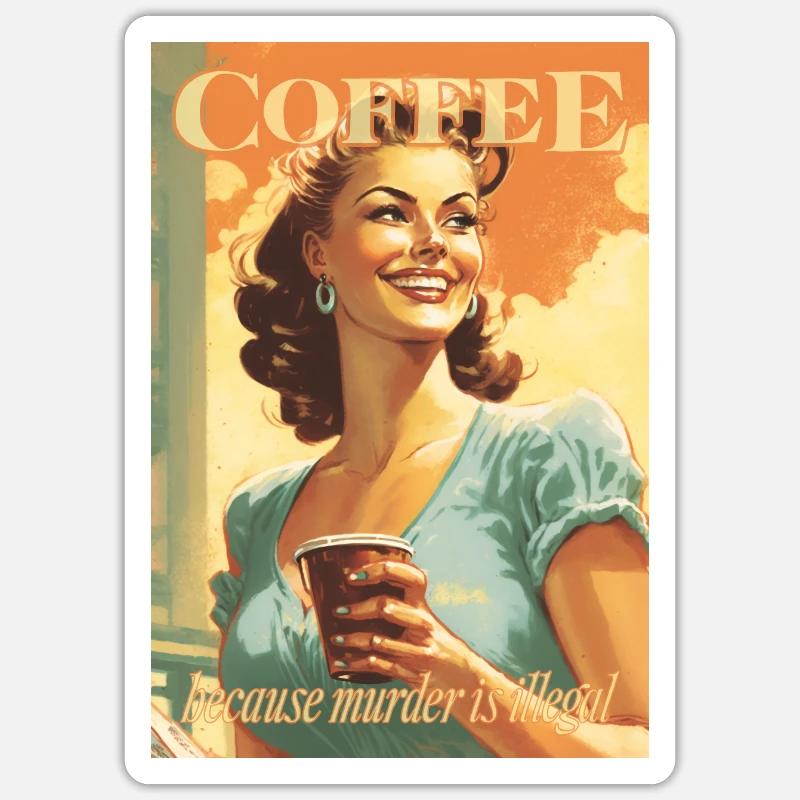 Coffee, because murder is illegal Sticker size S (10 x 10 cm)