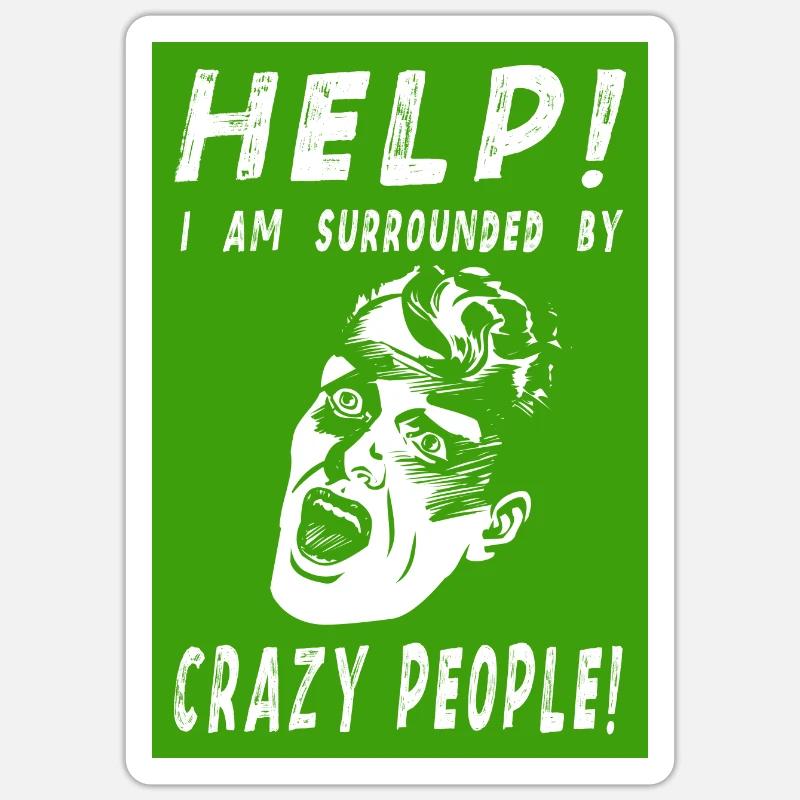 HELP! I AM SURROUNDED BY CRAZY PEOPLE! - Sticker Größe S (10 x 10 cm) - Mattweiß