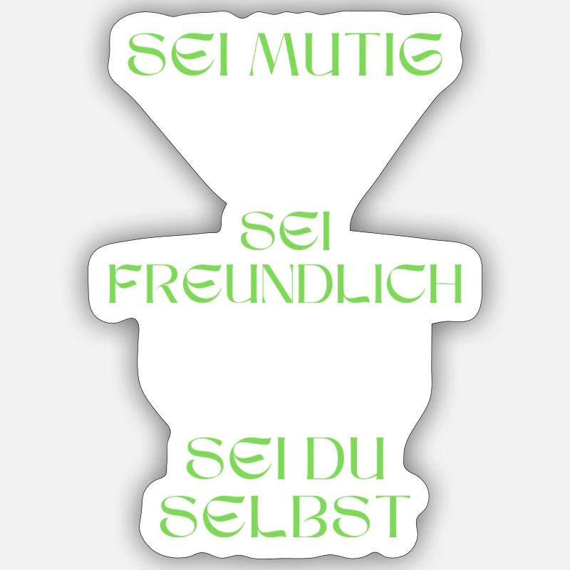 Sei mutig, sei freundlich, sei du selbst. - Sticker Größe S (10 x 10 cm) - Mattweiß