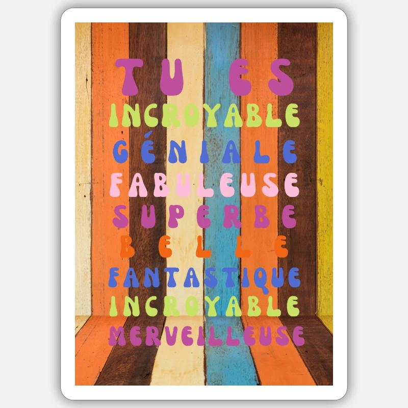 tu es incroyable fabuleuse - Sticker taille S (10 x 10 cm) - blanc mat