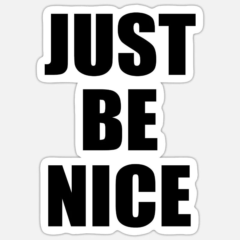 Just be nice - Sticker Größe S (10 x 10 cm) - Mattweiß