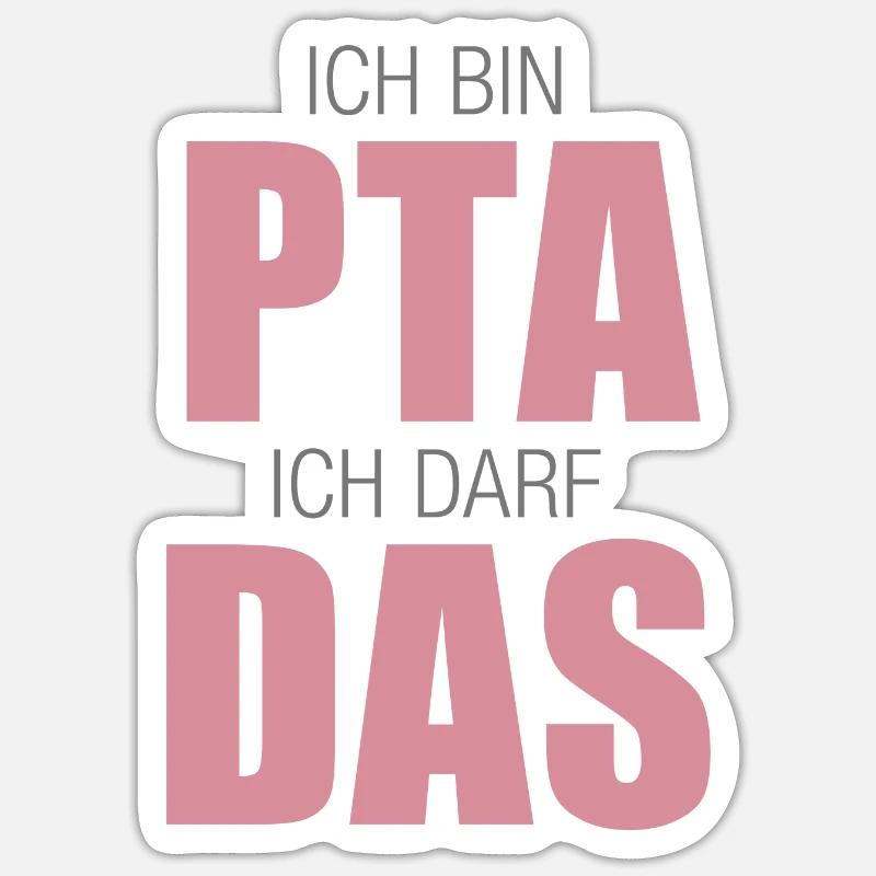 PTA, Ich bin PTA ich darf das - Sticker Größe S (10 x 10 cm) - Mattweiß