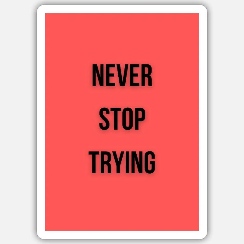 never stop trying Sticker Größe S (10 x 10 cm)