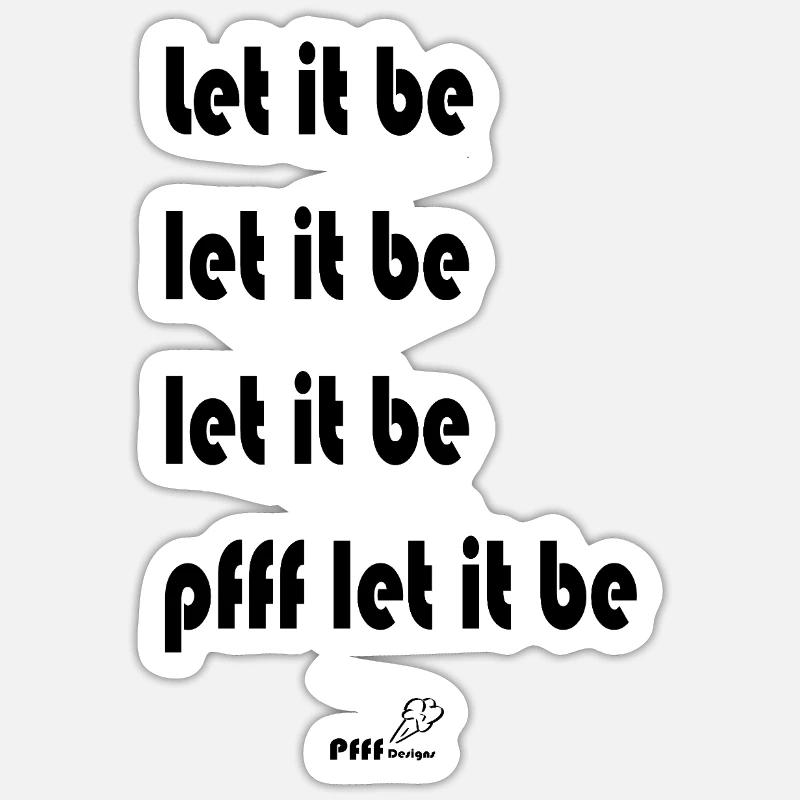 let it be Sticker Größe S (10 x 10 cm)