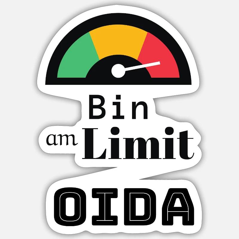 Spruch: bin am Limit oida - Sticker Größe S (10 x 10 cm) - Mattweiß