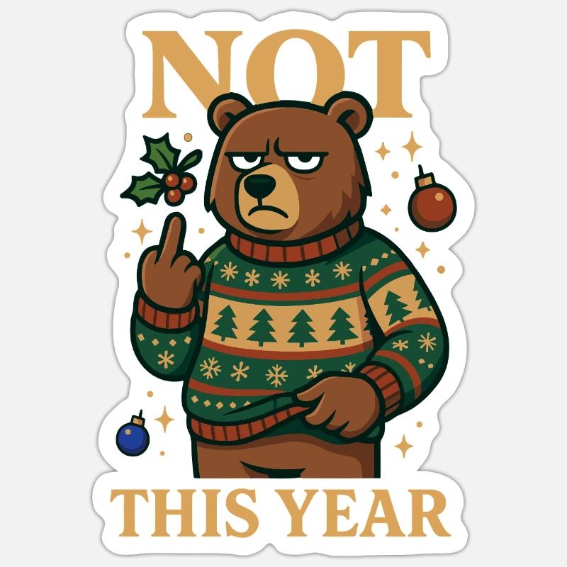Not This Year Grumpy Bear Funny Shirt Sticker size S (10 x 10 cm)