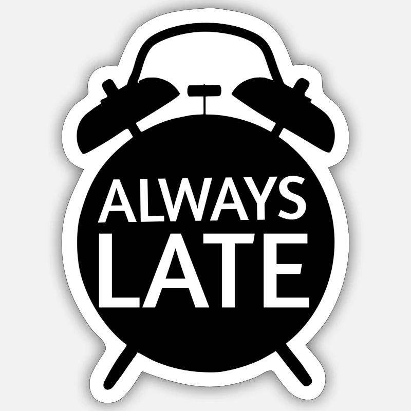 Immer Zu Spät Monochrom Bold - Sticker Größe S (10 x 10 cm) - Mattweiß