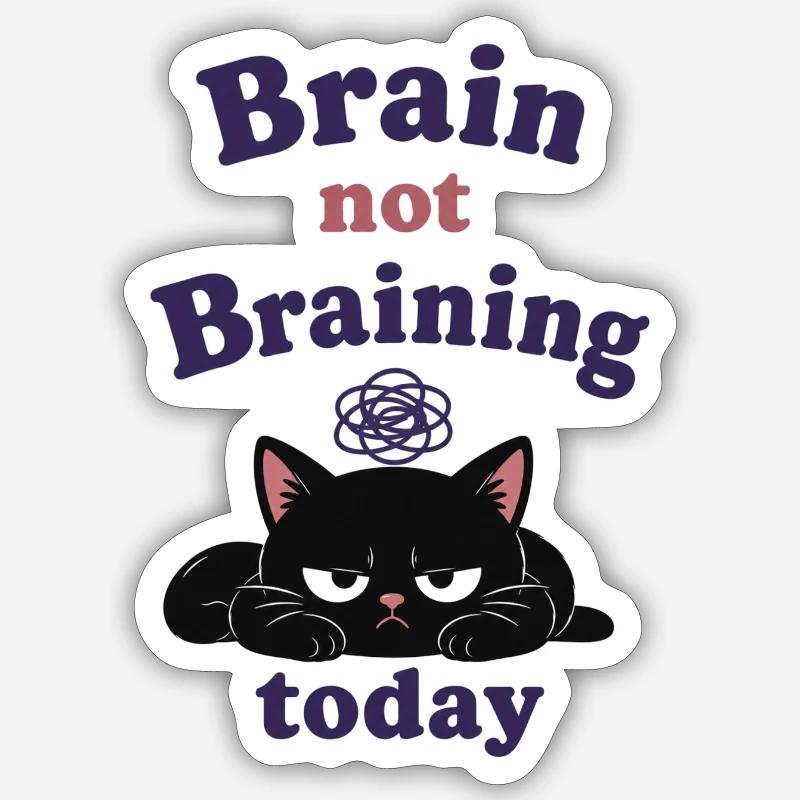 Brain not Braining Today - Sticker size S (10 x 10 cm) - white matte