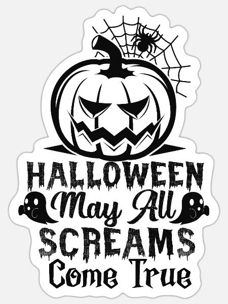 Halloweeen may all screams come true. - Sticker Größe S (10 x 10 cm) - Mattweiß