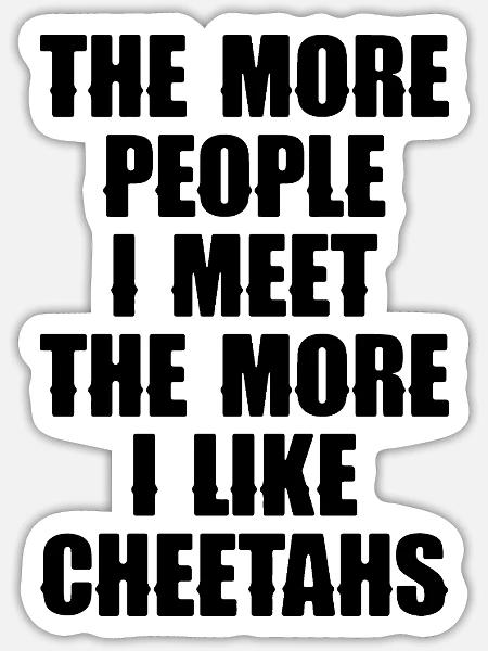 Gepard Spruch Sarkasmus - Sticker Größe S (10 x 10 cm) - Mattweiß
