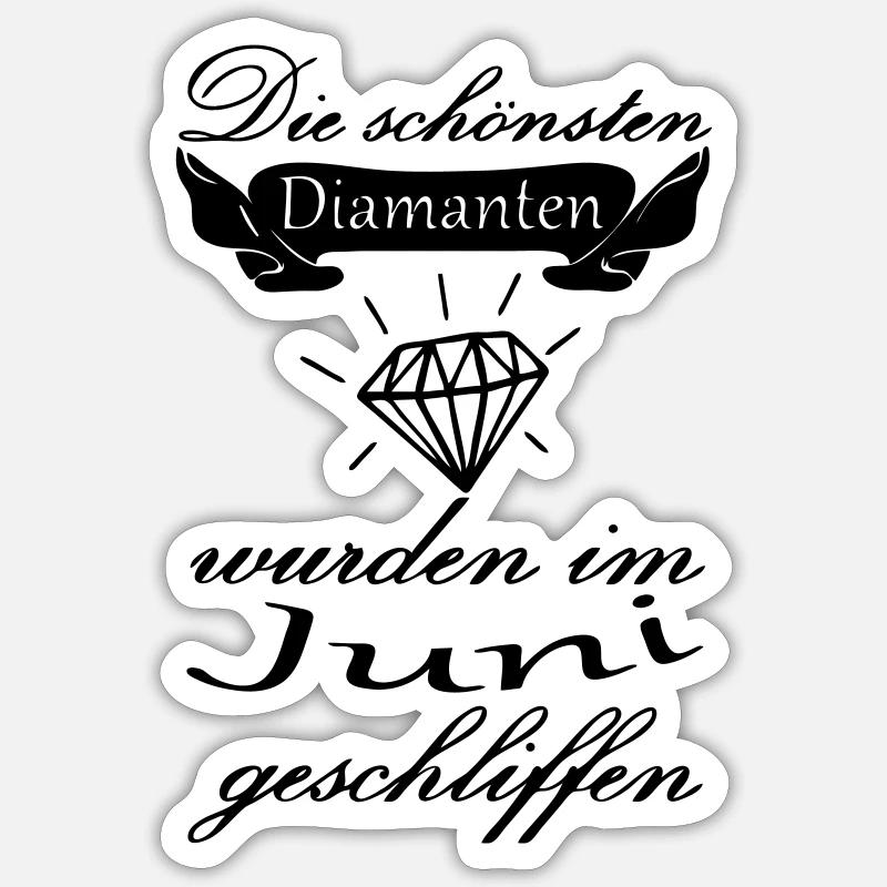 Juni Diamanten Geburtstag Geschenk Spruch Sticker Größe S (10 x 10 cm)
