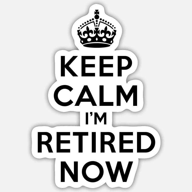 Keep calm I'm retired now - Sticker Größe S (10 x 10 cm) - Mattweiß