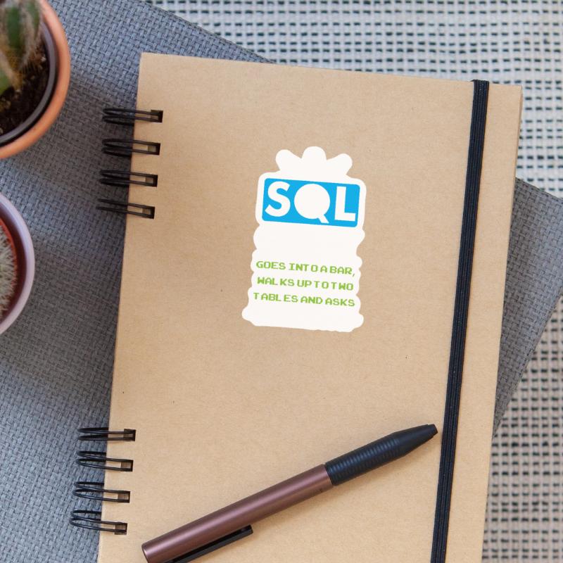 A SQL Query Goes Into A Bar database developer Sticker size S (10 x 10 cm)
