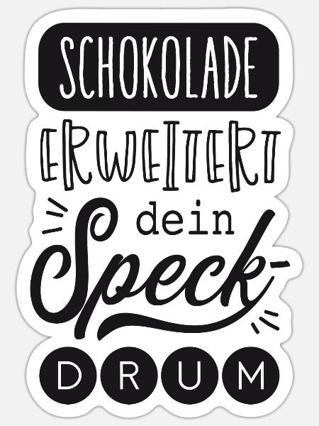 Schokolade erweitert dein Speckdrum. - Sticker Größe S (10 x 10 cm) - Mattweiß