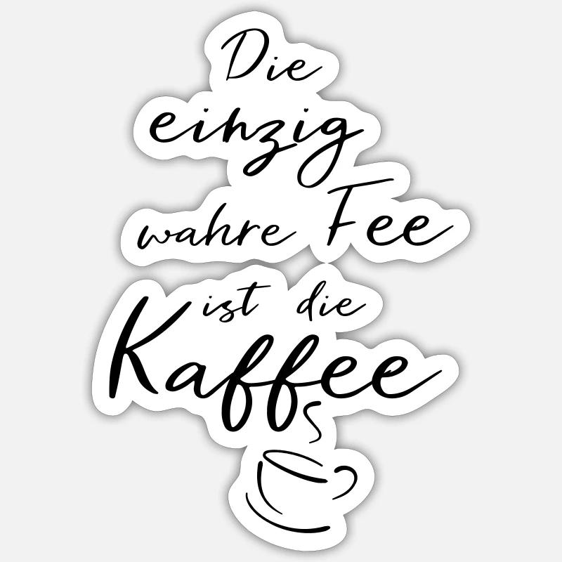 Die einzig wahre Fee ist die Kaffee Sticker Größe S (10 x 10 cm)